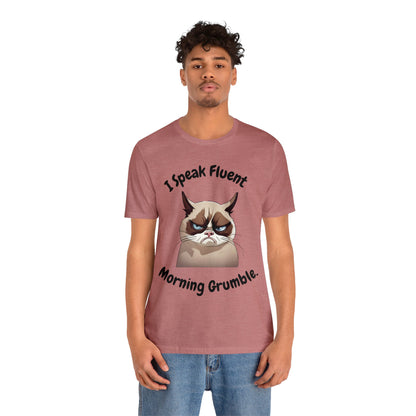 I Speak Fluent Morning Grumble t-shirt