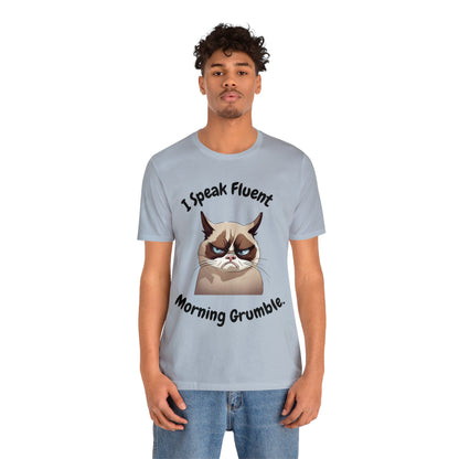 I Speak Fluent Morning Grumble t-shirt