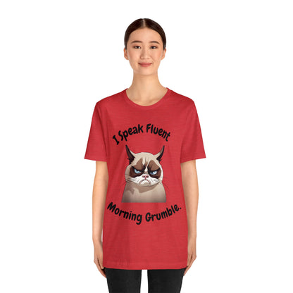 I Speak Fluent Morning Grumble t-shirt