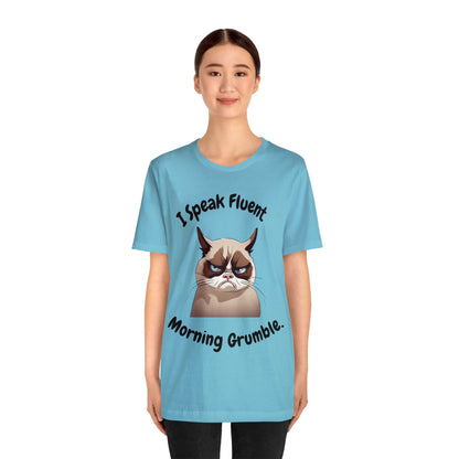 I Speak Fluent Morning Grumble t-shirt