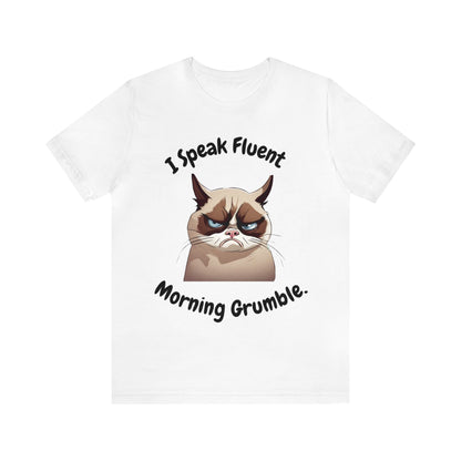 I Speak Fluent Morning Grumble t-shirt