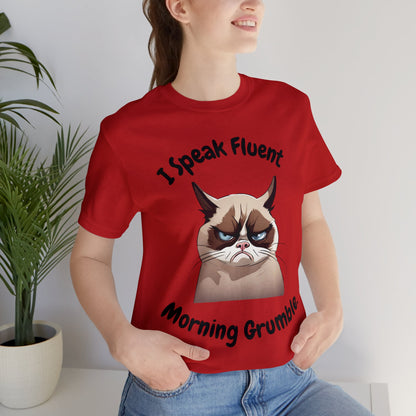 I Speak Fluent Morning Grumble t-shirt