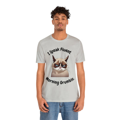 I Speak Fluent Morning Grumble t-shirt