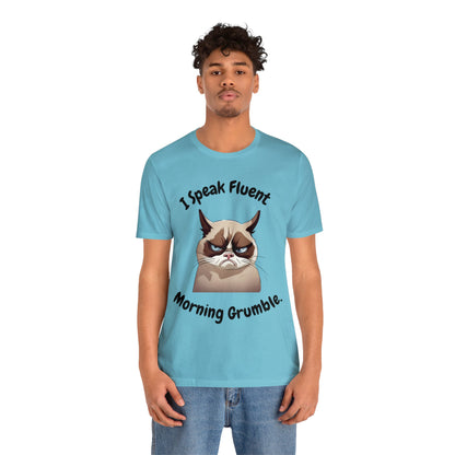 I Speak Fluent Morning Grumble t-shirt