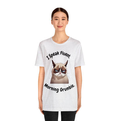 I Speak Fluent Morning Grumble t-shirt