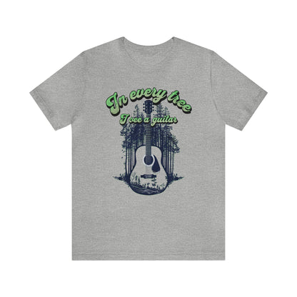 In Every Tree I See a Guitar T-shirt.