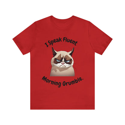 I Speak Fluent Morning Grumble t-shirt