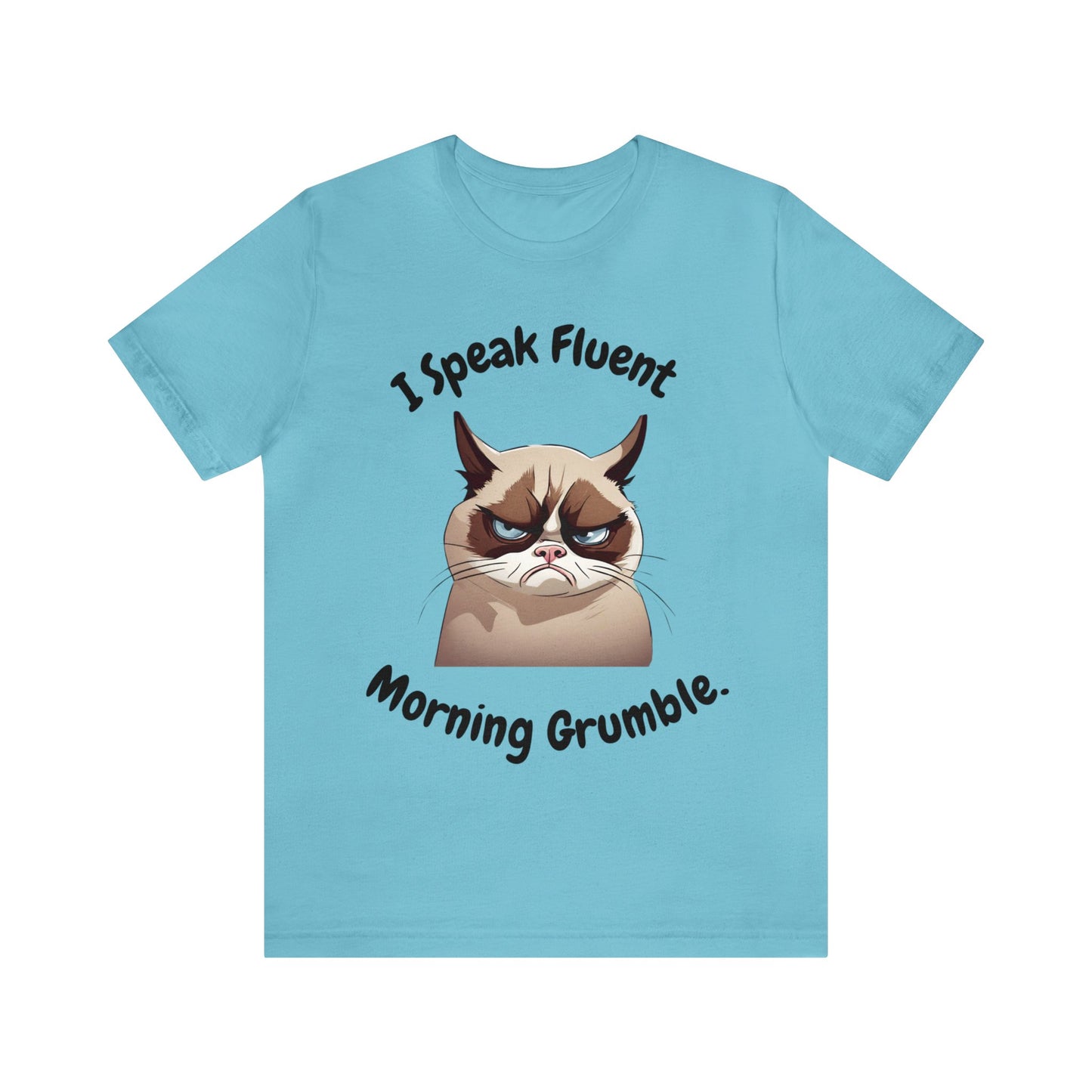 I Speak Fluent Morning Grumble t-shirt