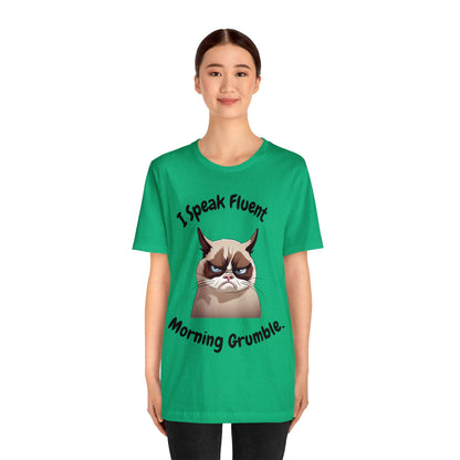 I Speak Fluent Morning Grumble t-shirt