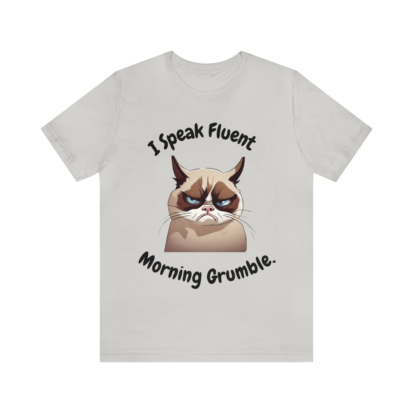 I Speak Fluent Morning Grumble t-shirt