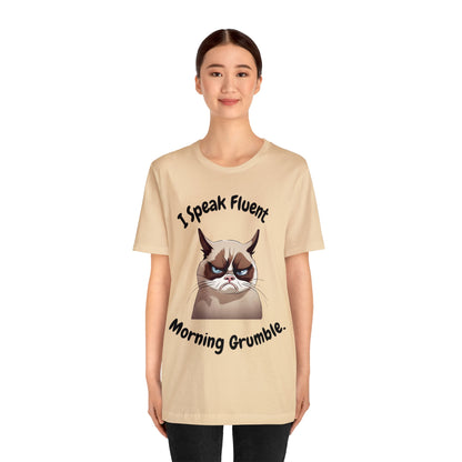 I Speak Fluent Morning Grumble t-shirt