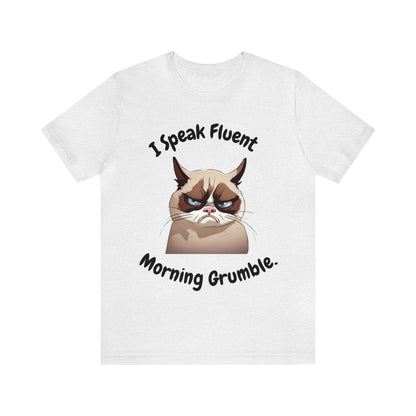 I Speak Fluent Morning Grumble t-shirt