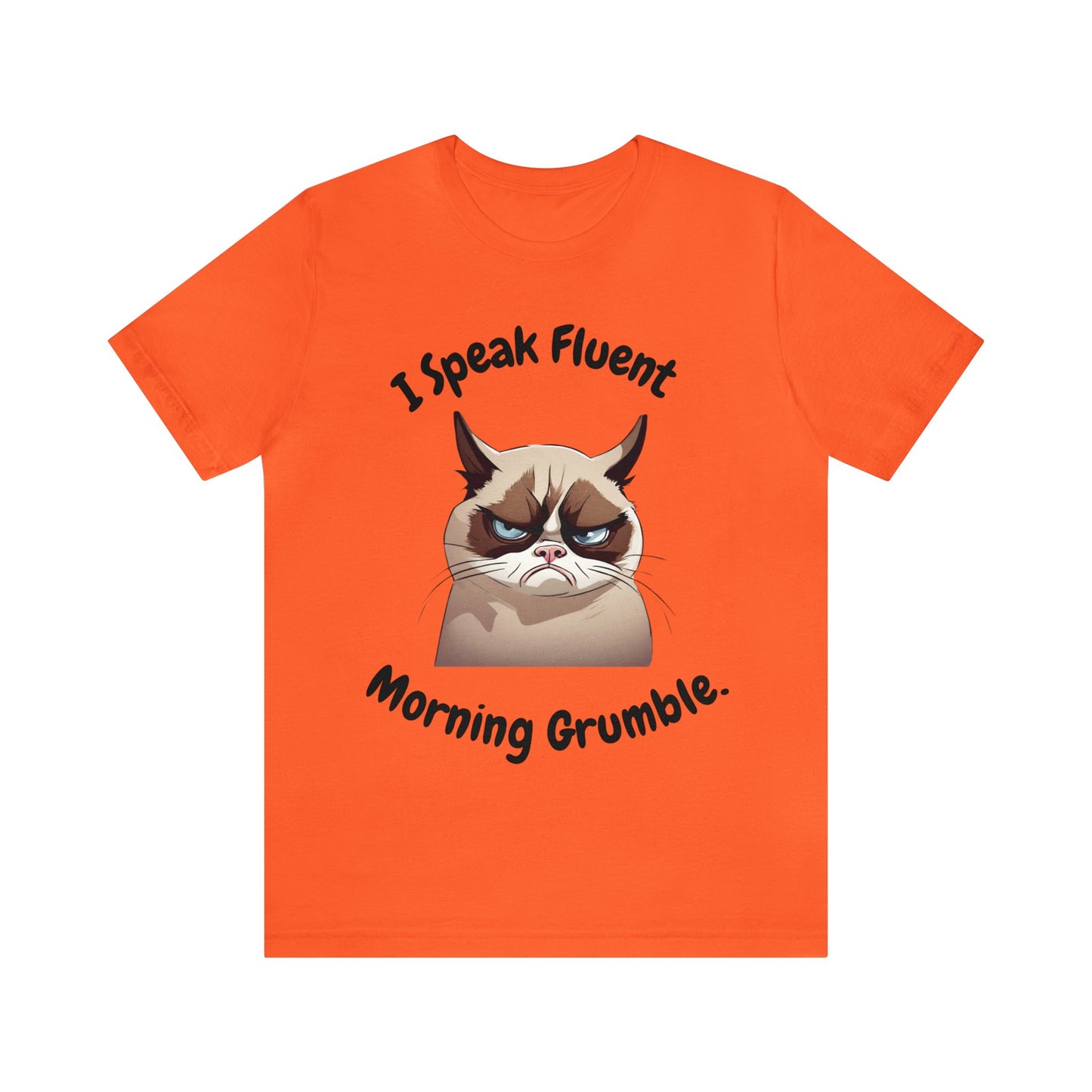 I Speak Fluent Morning Grumble t-shirt