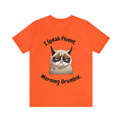 I Speak Fluent Morning Grumble t-shirt