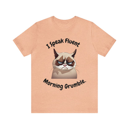 I Speak Fluent Morning Grumble t-shirt