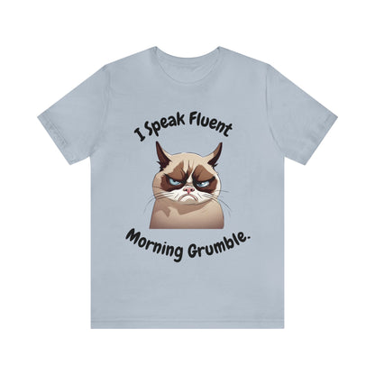 I Speak Fluent Morning Grumble t-shirt