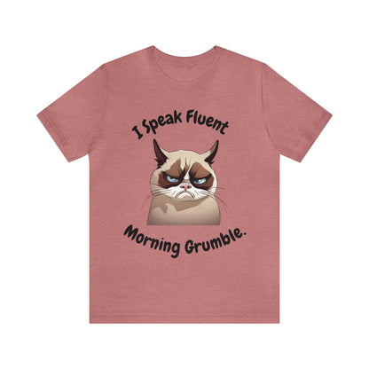 I Speak Fluent Morning Grumble t-shirt