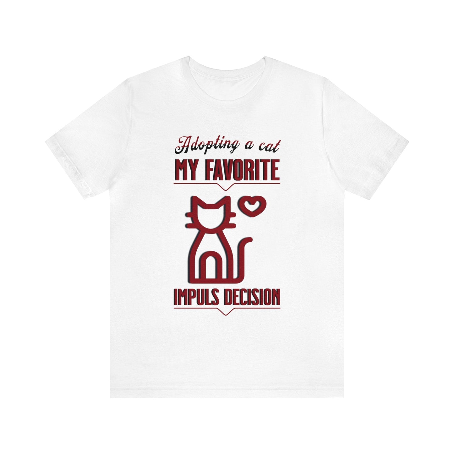Adopting a Cat - My Favorite Impulse Decision T-shirt. - InkArt Fashions