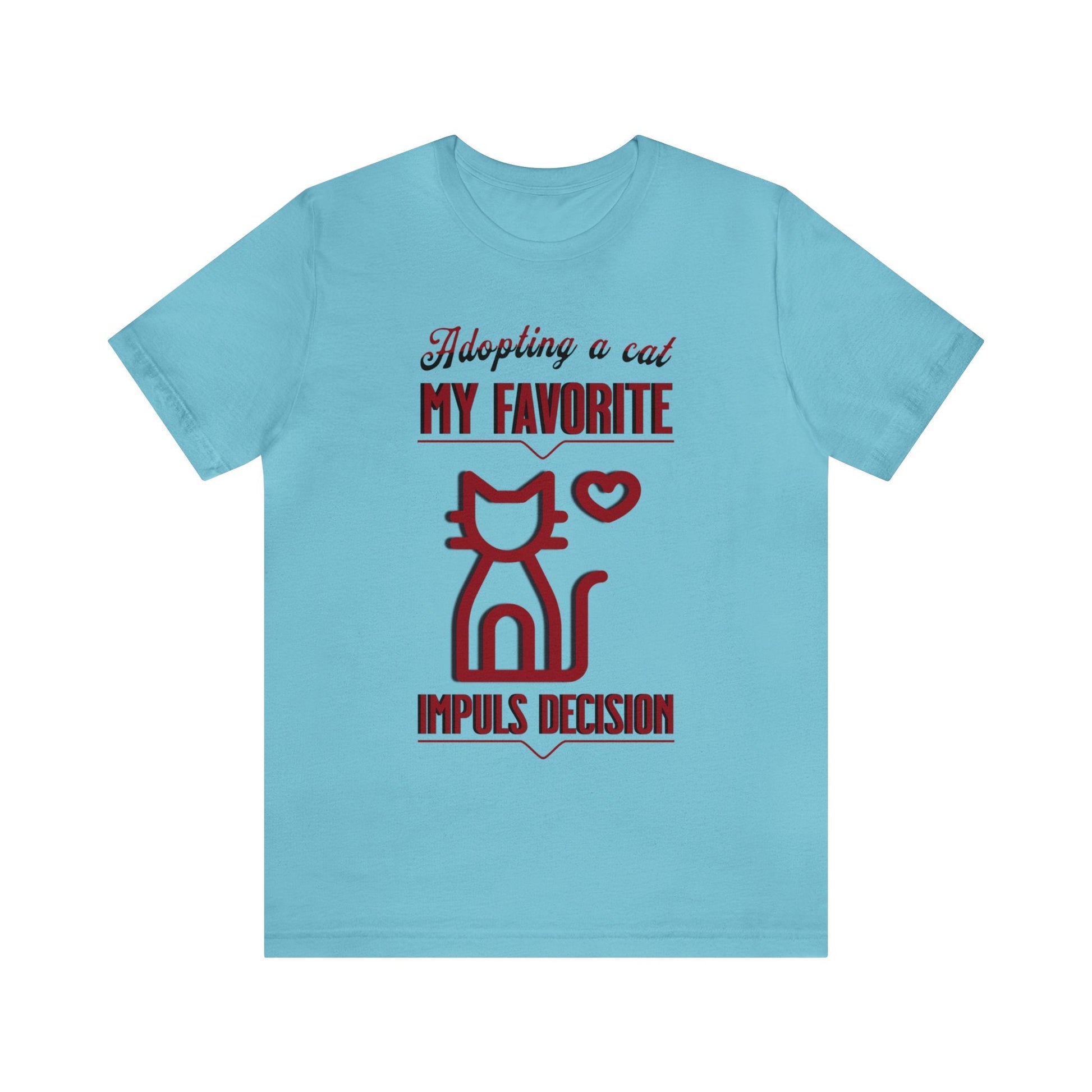 Adopting a Cat - My Favorite Impulse Decision T-shirt. - InkArt Fashions