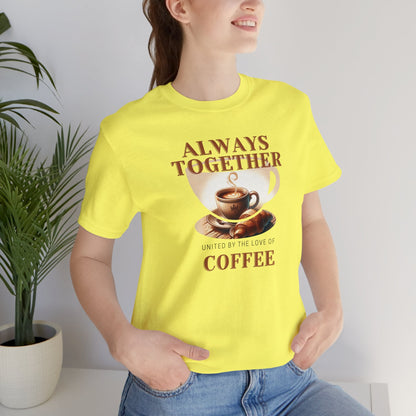 Always Together, United by the Love of Coffee T-shirt. - InkArt Fashions