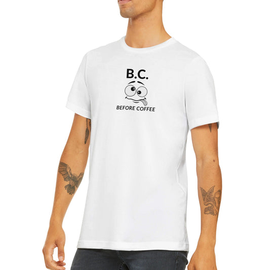 B.C Before Coffee T-shirt. - InkArt Fashions