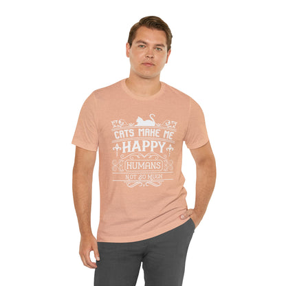Cats Make Me Happy, Humans, Not So Much T-shirt. - InkArt Fashions