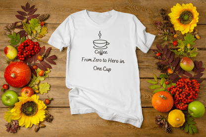 Coffee from zero to hero in one cup T-shirt. - InkArt Fashions