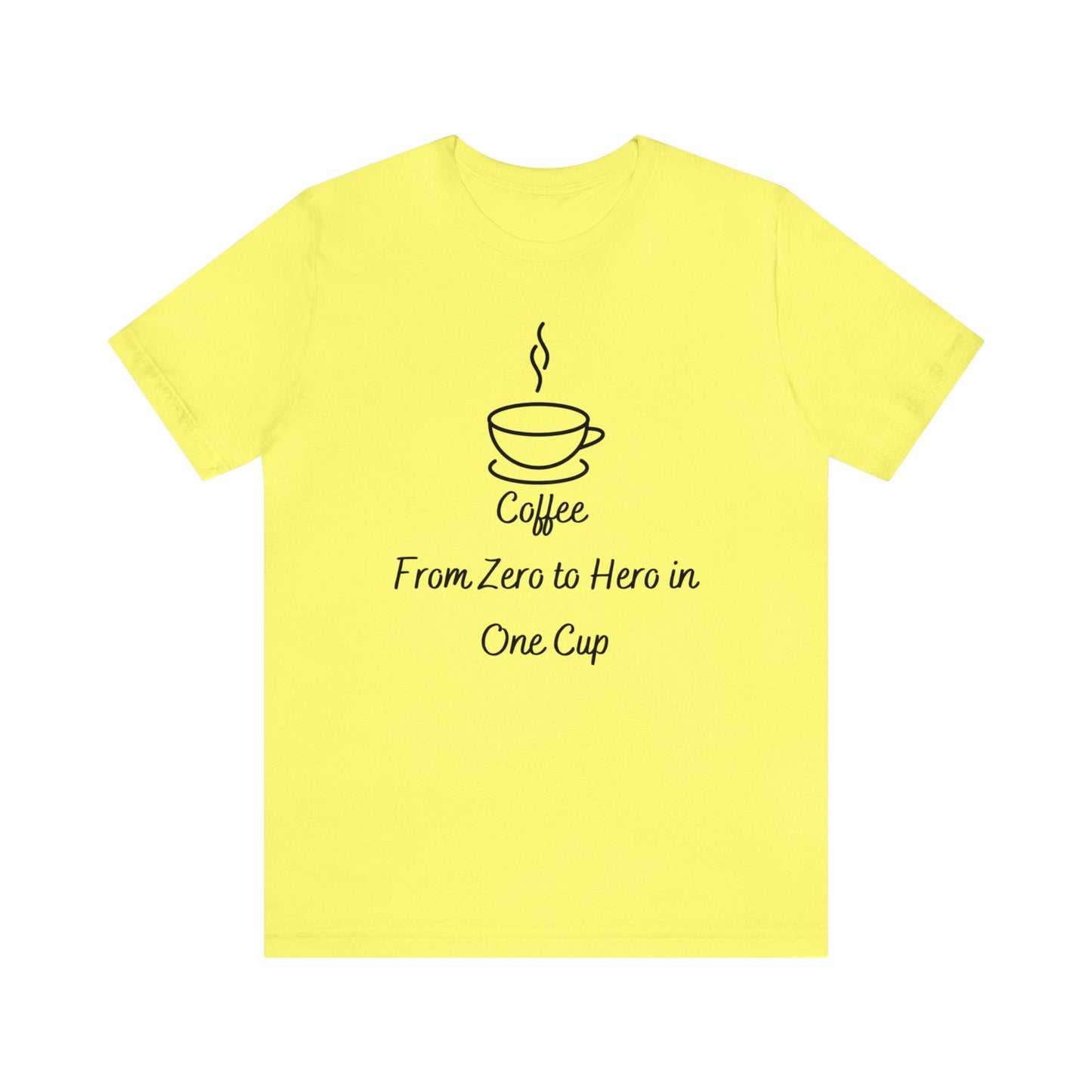 Coffee from zero to hero in one cup T-shirt. - InkArt Fashions