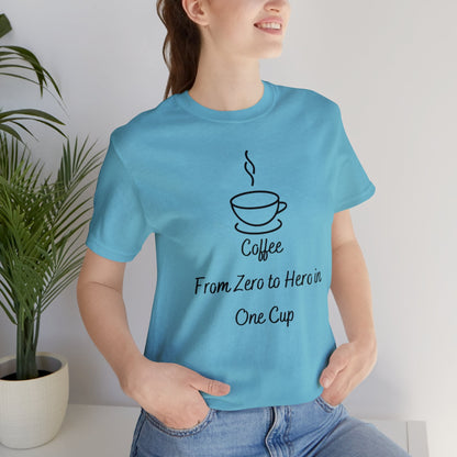 Coffee from zero to hero in one cup T-shirt. - InkArt Fashions