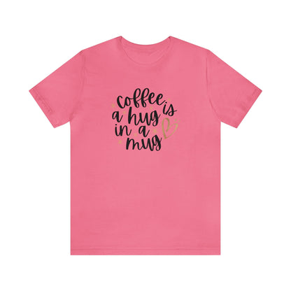 Coffee is a hug in a mug T-shirt - InkArt Fashions