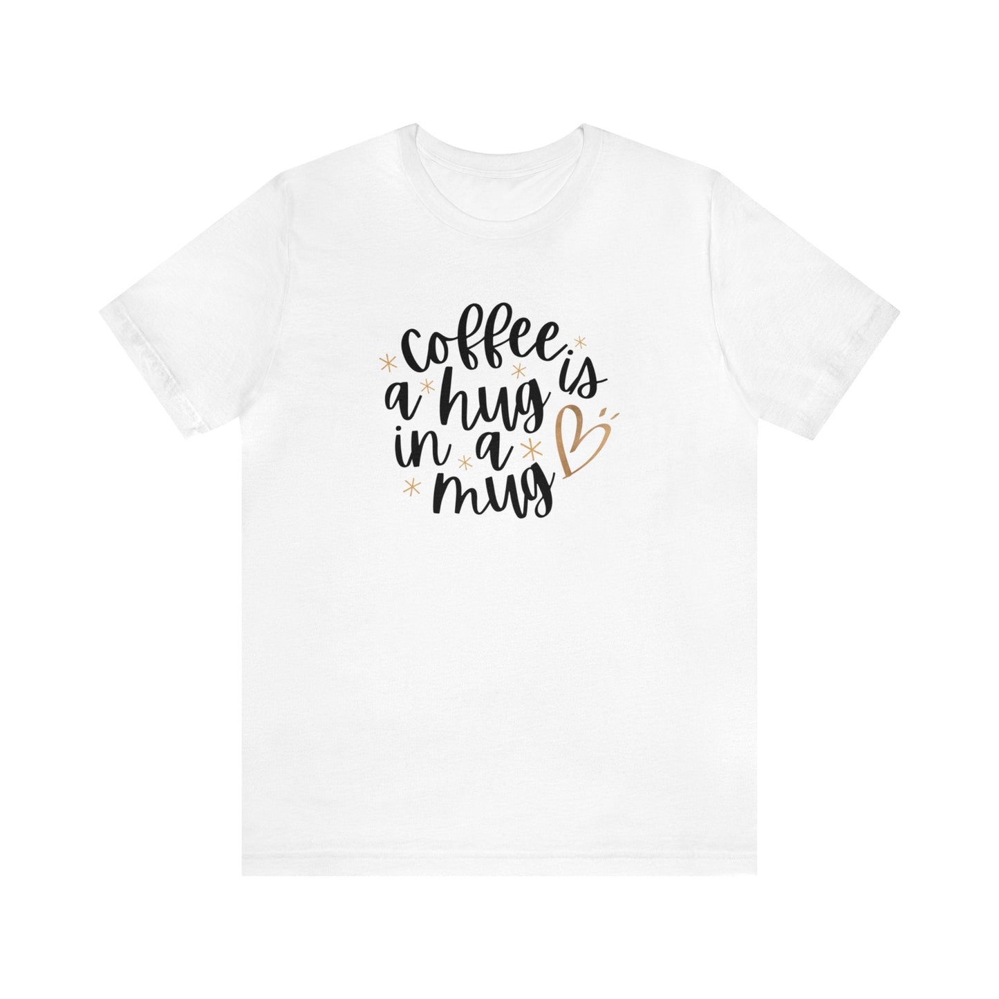 Coffee is a hug in a mug T-shirt - InkArt Fashions