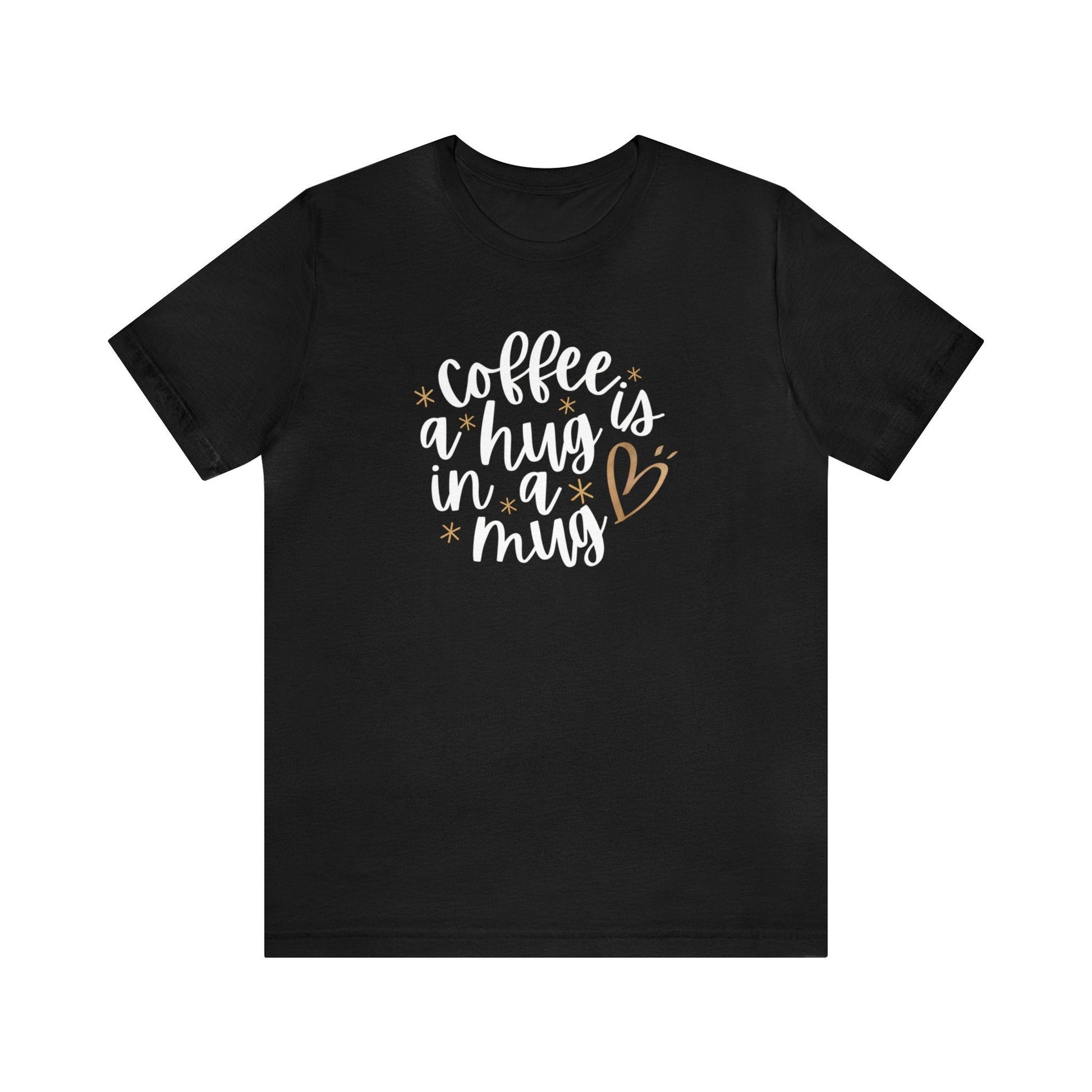 Coffee is a hug in a mug T-shirt - InkArt Fashions