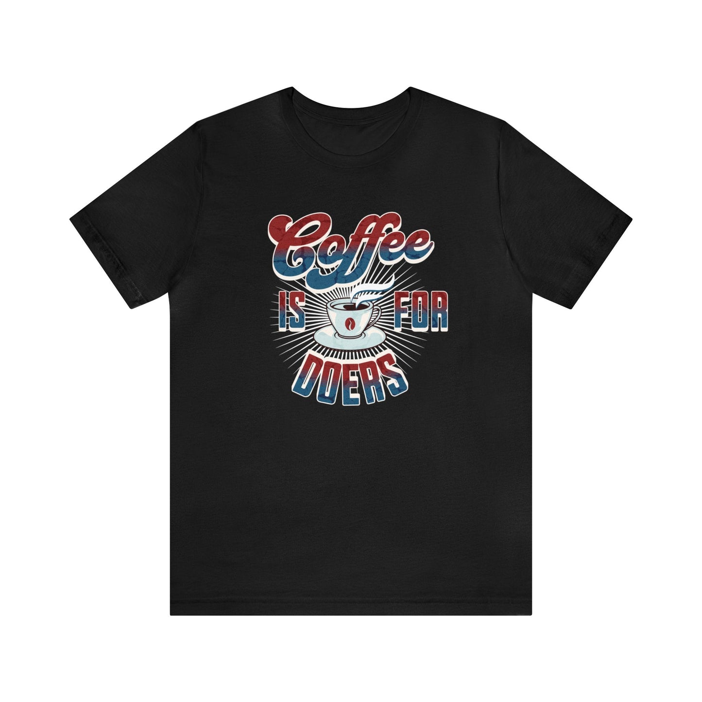 Coffee is for Doers T-shirt. - InkArt Fashions