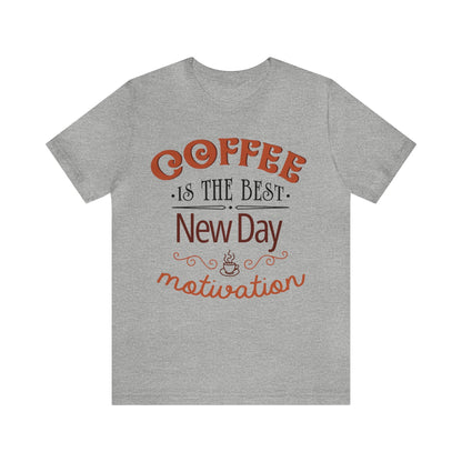 Coffee is the best New day motivation T-shirt - InkArt Fashions