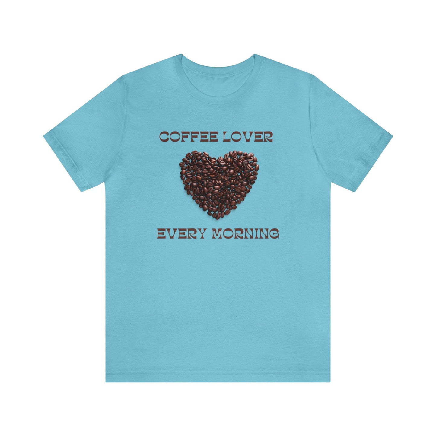 Coffee Lover, Every Morning T-shirt. - InkArt Fashions