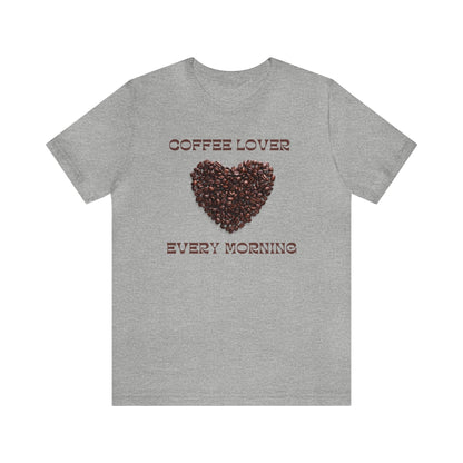 Coffee Lover, Every Morning T-shirt. - InkArt Fashions