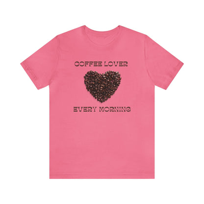 Coffee Lover, Every Morning T-shirt. - InkArt Fashions