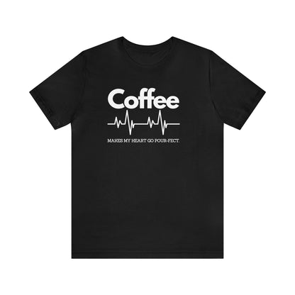Coffee Makes My Heart Go Pour-fect T-shirt. - InkArt Fashions