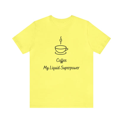 Coffee my liquid superpower T-shirt. - InkArt Fashions