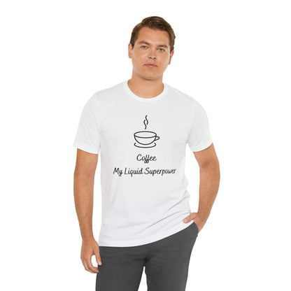 Coffee my liquid superpower T-shirt. - InkArt Fashions