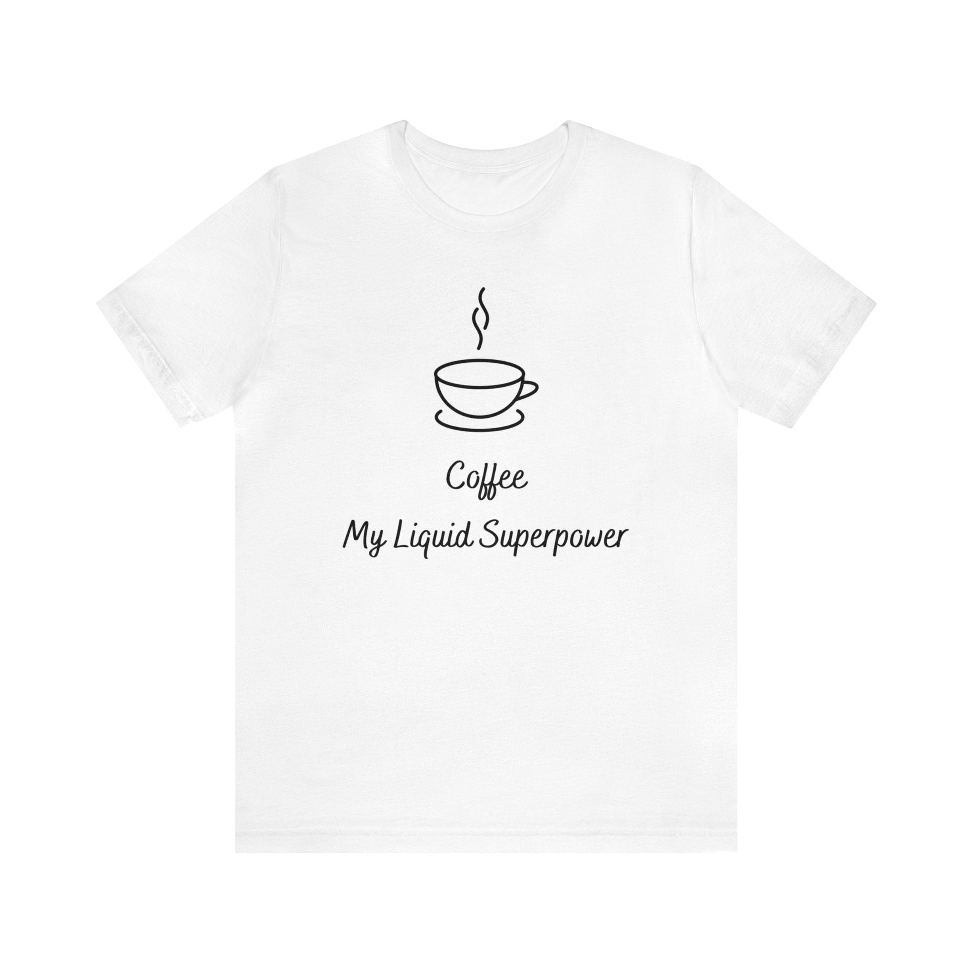 Coffee my liquid superpower T-shirt. - InkArt Fashions