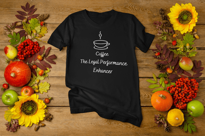 Coffee The Legal Performance Enhancer T-shirt. - InkArt Fashions