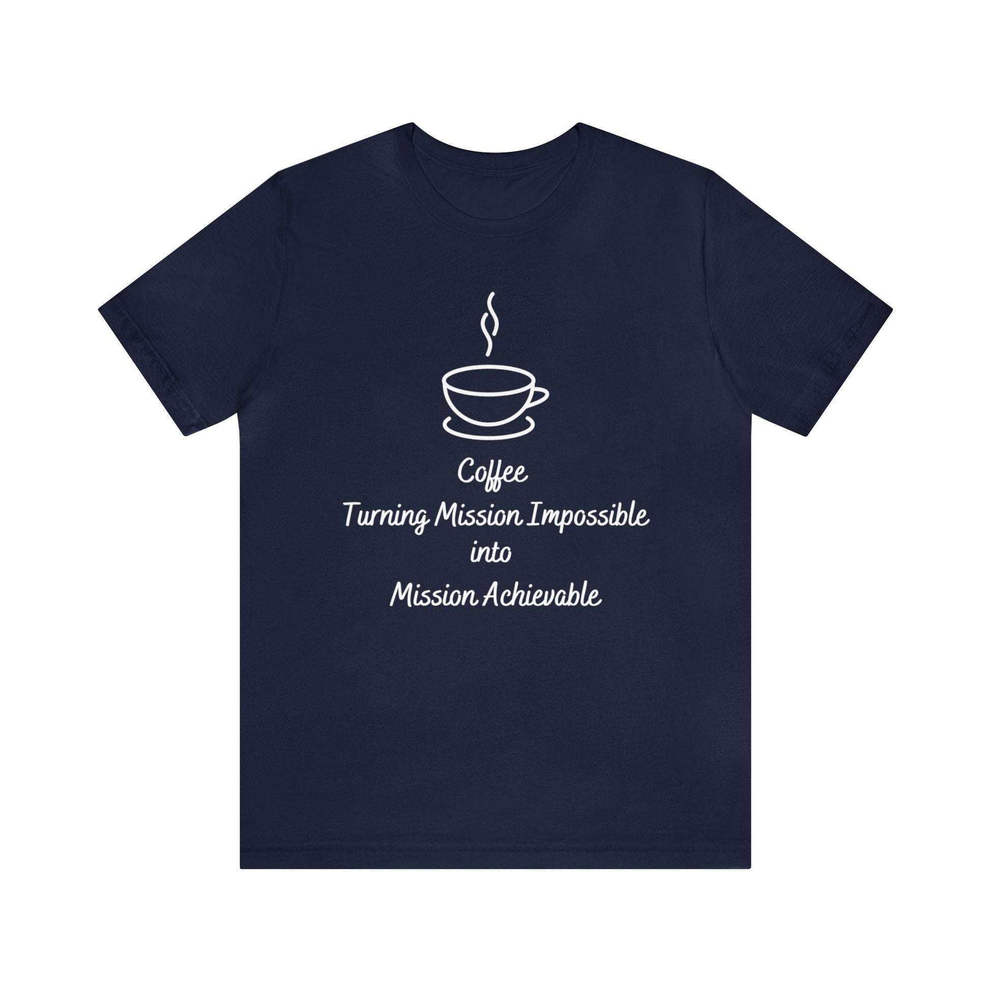 Coffee Turning Mission Impossible into Mission Achievable T-shirt. - InkArt Fashions