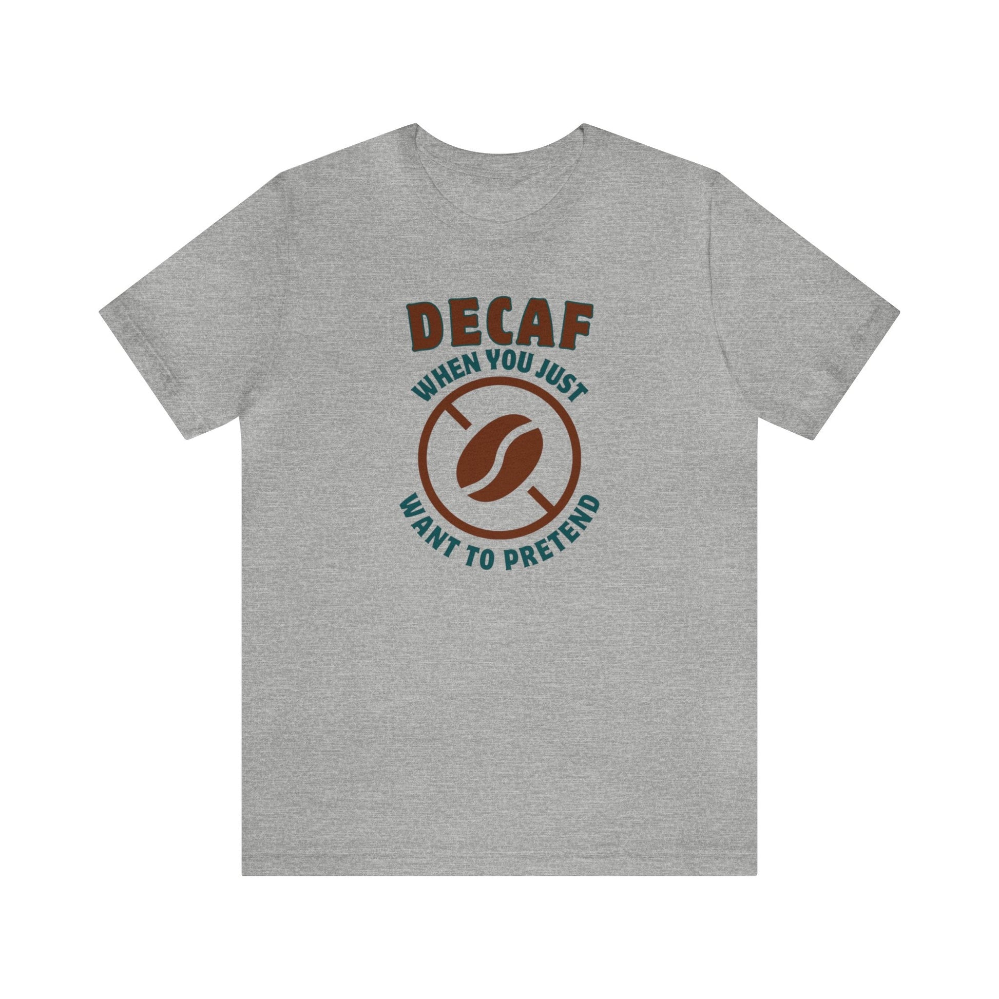 Decaf When you just want to pretend T-shirt. - InkArt Fashions