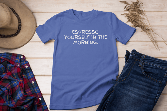 Espresso Yourself in the Morning T-shirt - InkArt Fashions