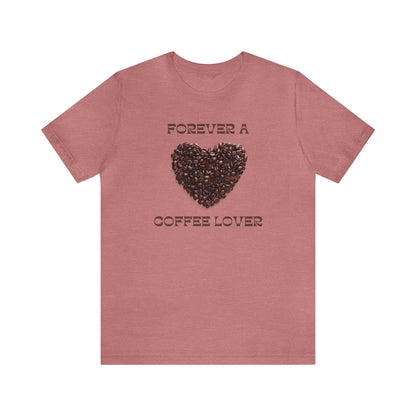 Forever a Coffee Lover T-shirt. - InkArt Fashions