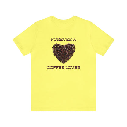 Forever a Coffee Lover T-shirt. - InkArt Fashions