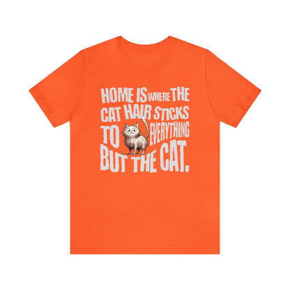 Home is where the cat hair sticks to everything but the cat T-shirt. - InkArt Fashions