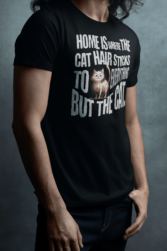 Home is where the cat hair sticks to everything but the cat T-shirt. - InkArt Fashions