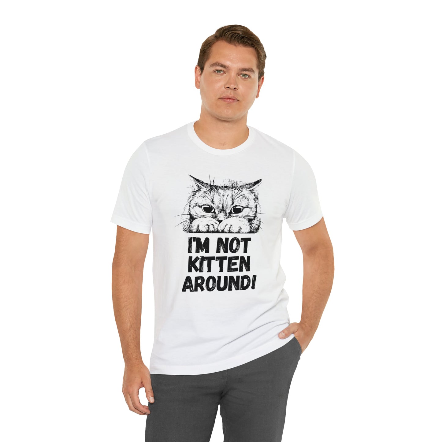 I'm Not Kitten Around! T-shirt. - InkArt Fashions